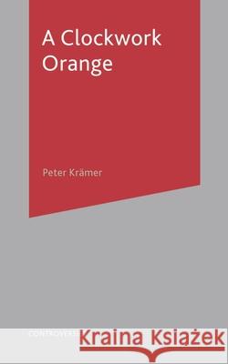 A Clockwork Orange Peter Kramer 9780230302129 0