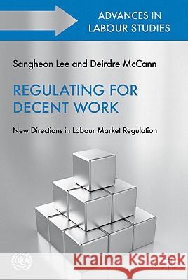 Regulating for Decent Work: New Directions in Labour Market Regulation Lee, S. 9780230302174 Palgrave MacMillan