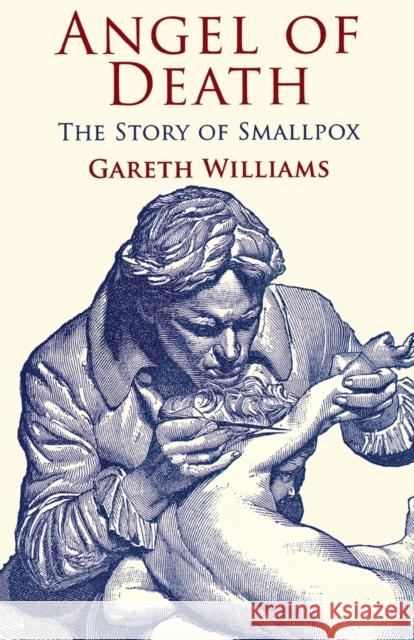 Angel of Death: The Story of Smallpox Williams, G. 9780230302310 PALGRAVE MACMILLAN