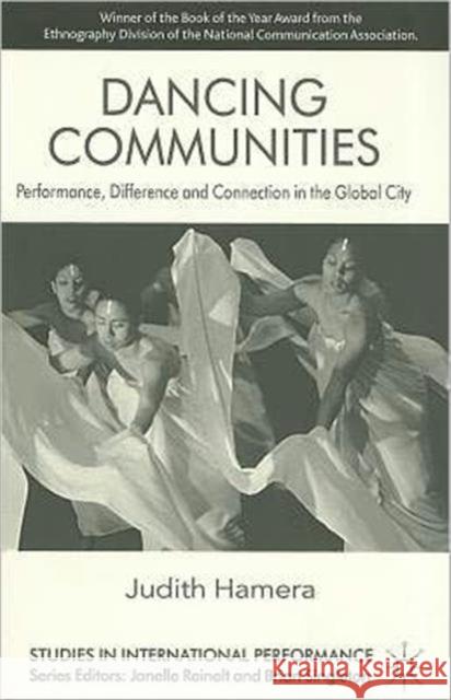 Dancing Communities: Performance, Difference and Connection in the Global City Hamera, J. 9780230302334 0