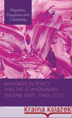 Immigration Policy and the Scandinavian Welfare State 1945-2010 Grete Brochmann Anniken Hagelund 9780230302389 Palgrave MacMillan