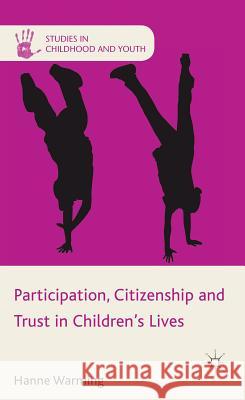 Participation, Citizenship and Trust in Children's Lives Hanne Warming 9780230302648