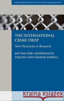 The International Crime Drop: New Directions in Research Van Dijk, Jan 9780230302655 0