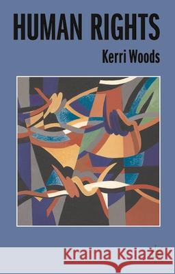 Human Rights Kerri Woods 9780230302747 Palgrave MacMillan