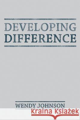 Developing Difference Wendy Johnson 9780230303447 Palgrave MacMillan