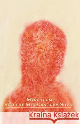 Mysticism and the Mid-Century Novel James Clements 9780230303546