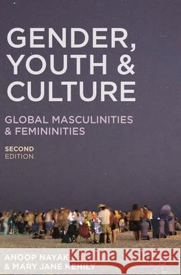 Gender, Youth and Culture: Young Masculinities and Femininities Nayak, Anoop 9780230303553