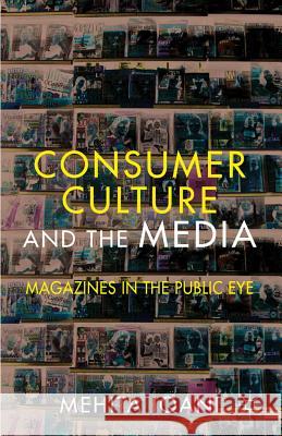 Consumer Culture and the Media: Magazines in the Public Eye Iqani, M. 9780230303683 Palgrave MacMillan