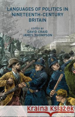 Languages of Politics in Nineteenth-Century Britain David Craig James Thompson 9780230304024 Palgrave MacMillan