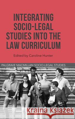 Integrating Socio-Legal Studies Into the Law Curriculum Hunter, Caroline 9780230304482