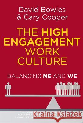 The High Engagement Work Culture: Balancing Me and We Bowles, D. 9780230304499 0