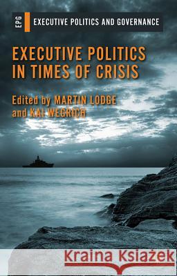 Executive Politics in Times of Crisis Martin Lodge Kai Wegrich 9780230304864