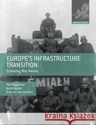 Europe's Infrastructure Transition: Economy, War, Nature Högselius, Per 9780230308008 Palgrave Macmillan