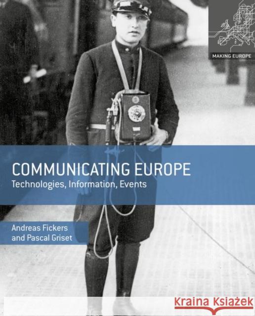 Communicating Europe: Technologies, Information, Events Fickers, Andreas 9780230308039