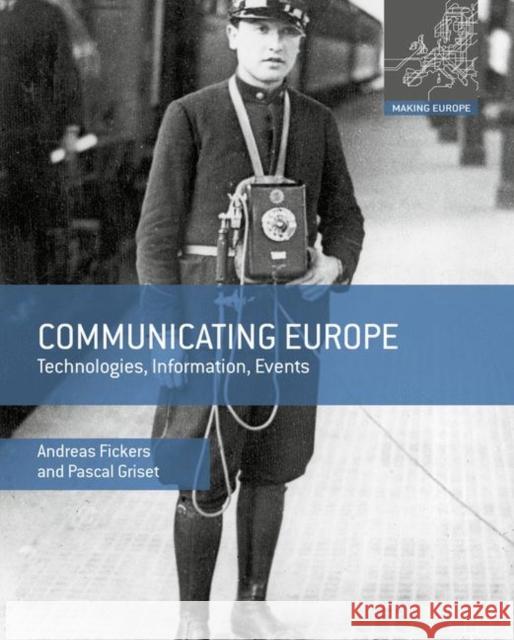 Communicating Europe: Technologies, Information, Events Fickers, Andreas 9780230308046