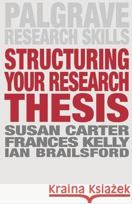 Structuring Your Research Thesis Susan Carter 9780230308138