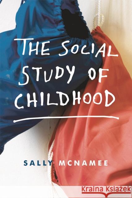 The Social Study of Childhood Sally McNamee   9780230308343