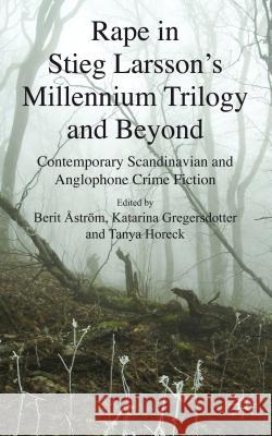 Rape in Stieg Larsson's Millennium Trilogy and Beyond: Contemporary Scandinavian and Anglophone Crime Fiction Åström, B. 9780230308404 0