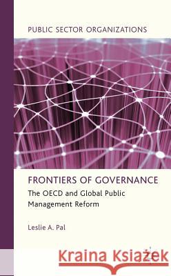Frontiers of Governance: The OECD and Global Public Management Reform Pal, L. 9780230309302 Public Sector Organizations