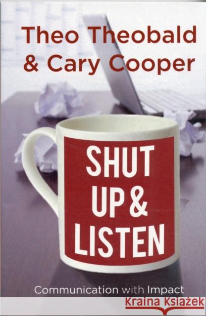 Shut Up and Listen: Communication with Impact T. 9780230314276 0