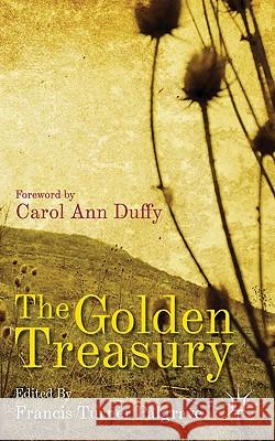 The Golden Treasury: Of the Best Songs and Lyrical Poems in the English Language Palgrave, F. 9780230314290 PALGRAVE MACMILLAN