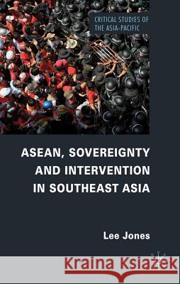 Asean, Sovereignty and Intervention in Southeast Asia Jones, L. 9780230319264 0