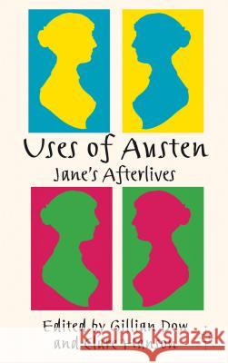 Uses of Austen: Jane's Afterlives Dow, Gillian 9780230319462 Palgrave MacMillan