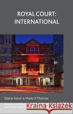 Royal Court: International Elaine Aston Mark O'Thomas 9780230319486 Palgrave MacMillan