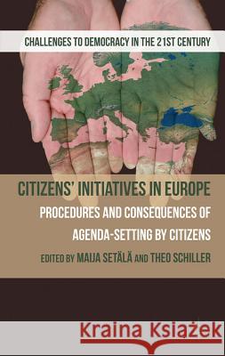 Citizens' Initiatives in Europe: Procedures and Consequences of Agenda-Setting by Citizens Setälä, M. 9780230319691