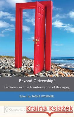 Beyond Citizenship?: Feminism and the Transformation of Belonging Roseneil, S. 9780230320543