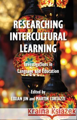 Researching Intercultural Learning: Investigations in Language and Education Jin, L. 9780230321335 0