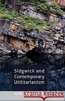 Sidgwick and Contemporary Utilitarianism Nakano-Okuno, Mariko 9780230321786 