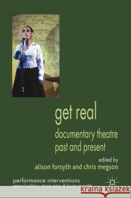 Get Real: Documentary Theatre Past and Present Forsyth, A. 9780230336896 0