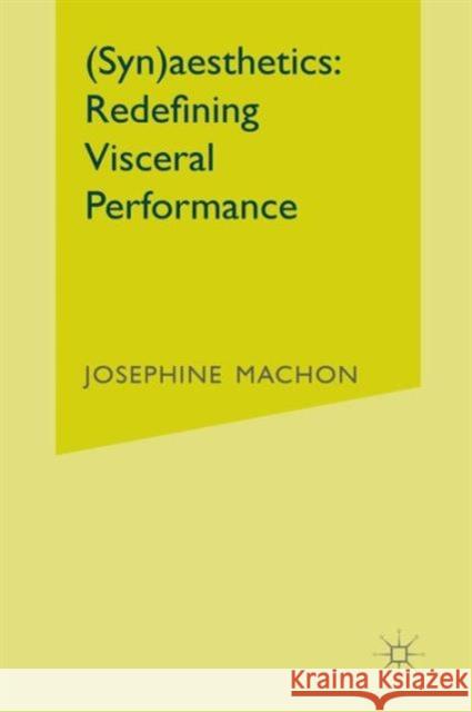 (Syn)Aesthetics: Redefining Visceral Performance Machon, J. 9780230336902 0