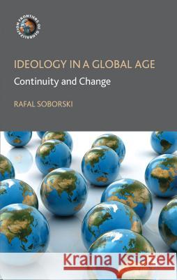 Ideology in a Global Age: Continuity and Change Soborski, R. 9780230336940 Palgrave MacMillan