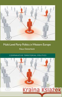 Multi-Level Party Politics in Western Europe Klaus Detterbeck 9780230337091 Palgrave MacMillan