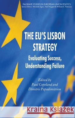 The EU's Lisbon Strategy: Evaluating Success, Understanding Failure Copeland, P. 9780230337121 0