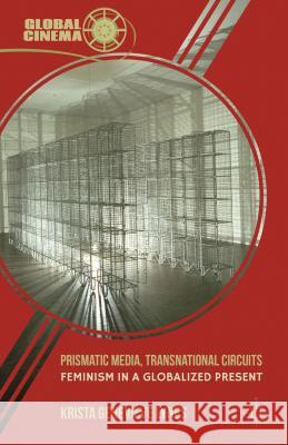 Prismatic Media, Transnational Circuits: Feminism in a Globalized Present Lynes, K. 9780230337541 Palgrave MacMillan