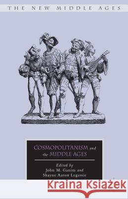 Cosmopolitanism and the Middle Ages John M Ganim 9780230337572