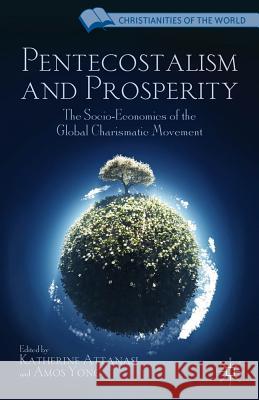 Pentecostalism and Prosperity: The Socio-Economics of the Global Charismatic Movement Attanasi, K. 9780230338289 Palgrave Macmillan