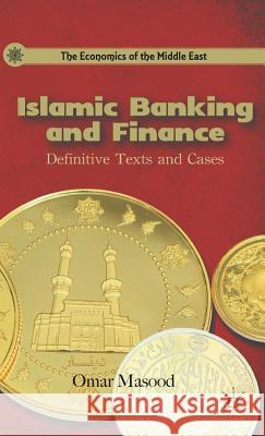 Islamic Banking and Finance: Definitive Texts and Cases Masood, O. 9780230338395