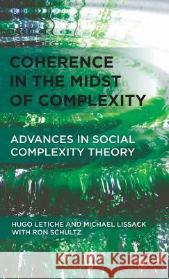 Coherence in the Midst of Complexity: Advances in Social Complexity Theory Letiche, H. 9780230338500 0