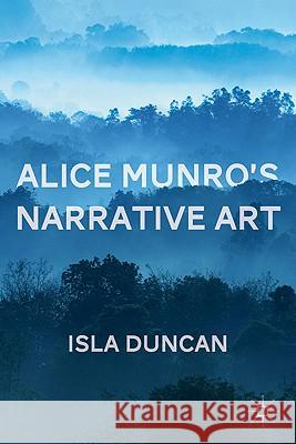 Alice Munro's Narrative Art Isla Duncan 9780230338579 Palgrave MacMillan