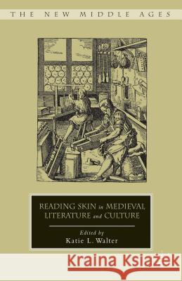 Reading Skin in Medieval Literature and Culture Katie L. Walter 9780230338708 Palgrave MacMillan