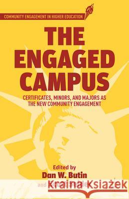 The Engaged Campus: Certificates, Minors, and Majors as the New Community Engagement Butin, D. 9780230338814 Palgrave MacMillan