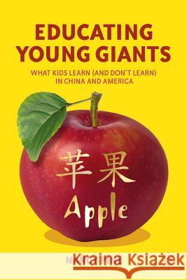 Educating Young Giants: What Kids Learn (and Don't Learn) in China and America Pine, N. 9780230339064 Palgrave MacMillan