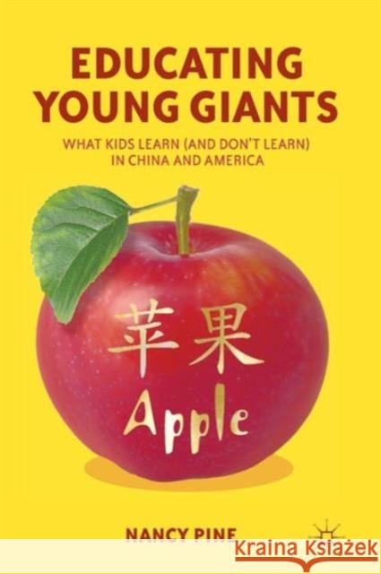 Educating Young Giants: What Kids Learn (and Don't Learn) in China and America Pine, N. 9780230339071 0