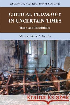 Critical Pedagogy in Uncertain Times: Hope and Possibilities Macrine, S. 9780230339569 0