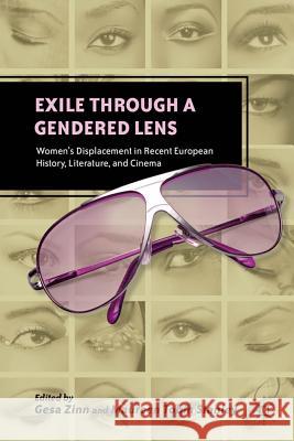 Exile Through a Gendered Lens: Women's Displacement in Recent European History, Literature, and Cinema Zinn, G. 9780230339996 Palgrave MacMillan