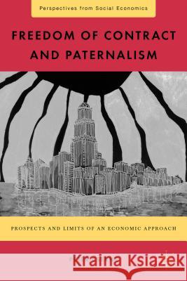 Freedom of Contract and Paternalism: Prospects and Limits of an Economic Approach Cserne, P. 9780230340299 Palgrave MacMillan